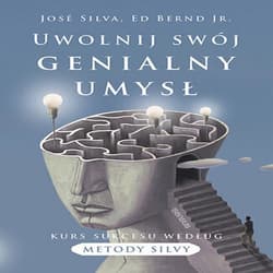 Uwolnij swój genialny umysł. Kurs sukcesu według metody Silvy - audiobook - Silva Jose