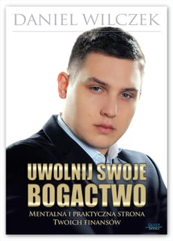Uwolnij swoje bogactwo - ebook - Daniel Wilczek