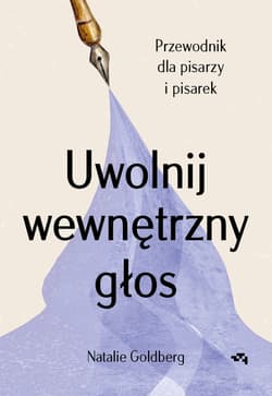 Uwolnij wewnętrzny głos. Przewodnik dla pisarzy i pisarek - Ewa Pater-Podgórna