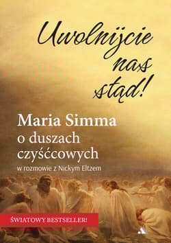 Uwolnijcie nas stąd! Maria Simma o duszach czyśćcowych - Simma Maria, Eltz Nicky