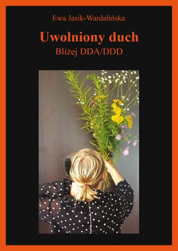 Uwolniony duch Bliżej DDA/DDD - Ewa Jasik-Wardalińska