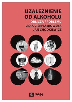 Uzależnienie od alkoholu. Oblicza problemu - Cierpiałkowska Lidia, Jan Chodkiewicz