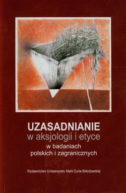 Uzasadnianie w aksjologii i etyce w badaniach polskich i zagranicznych