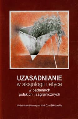 Uzasadnianie w aksjologii i etyce w badaniach polskich i zagranicznych