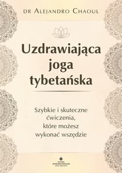Uzdrawiająca joga tybetańska - Alejandro Chaoul