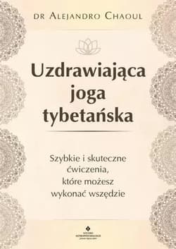 Uzdrawiająca joga tybetańska - Alejandro Chaoul