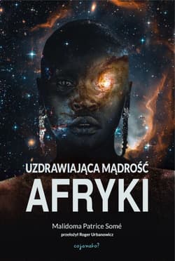 Uzdrawiająca mąrość Afryki - Malidoma Patrice Somé