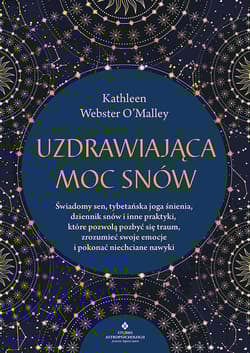 Uzdrawiająca moc snów - Omalley Webster Kathleen