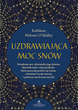 Uzdrawiająca moc snów - Omalley Webster Kathleen
