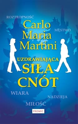 Uzdrawiająca siła cnót - Martini Carlo Maria