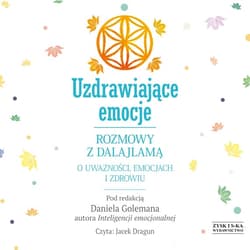 Uzdrawiające emocje. Rozmowy z Dalajlamą o uważności, emocjach i zdrowiu - audiobook