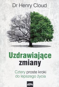 Uzdrawiające zmiany Cztery proste kroki do lepszego życia