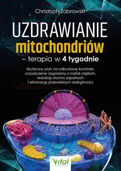 Uzdrawianie mitochondriów - terapia w 4 tygodnie - Zabrowski Christoph