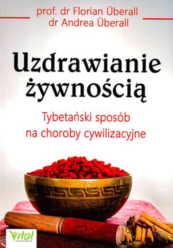 Uzdrawianie żywnością Tybetański sposób na choroby cywilizacyjne