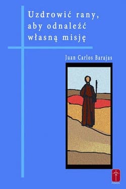 Uzdrowić rany aby odnaleźć własną misję