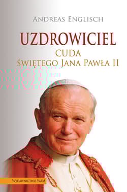 Uzdrowiciel Cuda Świętego Jana Pawła II - Andreas Englisch