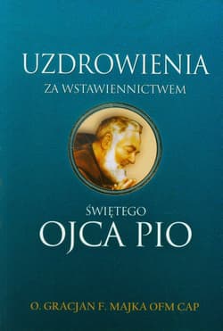Uzdrowienia za wstawiennictwem świętego Ojca Pio