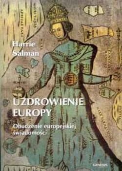 Uzdrowienie Europy Obudzenie europejskiej świadomości - Harrie Salman