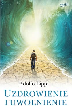 Uzdrowienie i uwolnienie - ebook - Adolfo Lippi