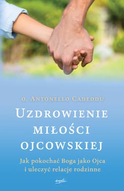 Uzdrowienie miłości ojcowskiej - ebook - Antonello Cadeddu