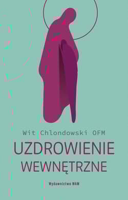 Uzdrowienie wewnętrzne - Wit Chlondowski OFM