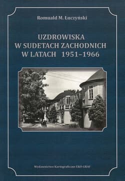 Uzdrowiska w Sudetach w latach 1951-1966 - Łuczyński Romuald M.