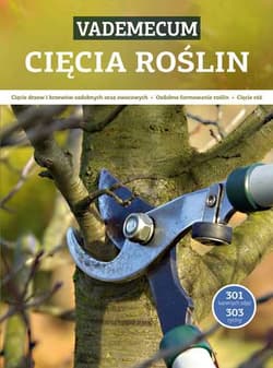 Vademecum cięcia roślin cięcie drzew owocowych i krzewów ozdobnych oraz owocowych, ozdobne formowanie roślin, cięcie róż - Hubscher Heiko, Grossmann Gerd