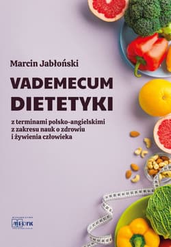 Vademecum Dietetyki z terminami polsko-angielskimi z zakresu nauk o zdrowiu i żywienia człowieka - Marcin Jabłoński