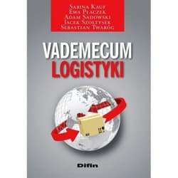 Vademecum logistyki - Płaczek Ewa, Sadowski Adam, Szołtysek Jacek, Twaróg Sebastian