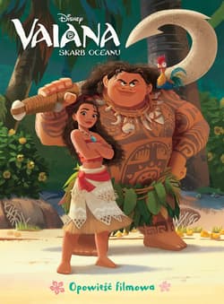 Vaiana. Skarb oceanu. Opowieść filmowa. Disney - Ilona Siwak