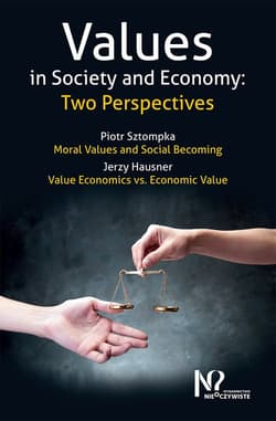 Values in Society and Economy Two Perspectives - Piotr Sztompka, Hausner Jerzy