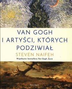 Van Gogh i artyści, których podziwiał - Steven Naifeh