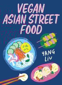 Vegan Asian Street Food - Yang Liu, Pinczolits Katharina