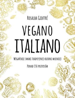 Vegano Italiano Wegańskie smaki włoskiej kuchni - Gioffre Rosalba