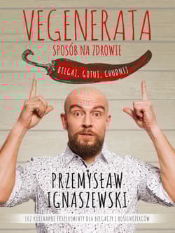 Vegenerata sposób na zdrowie Biegaj, gotuj, chudnij - Przemysław Ignaszewski