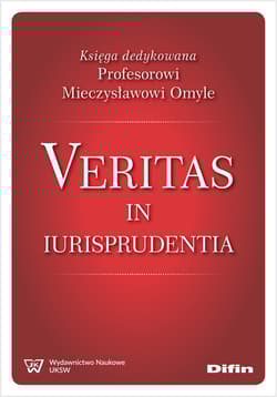 Veritas in iurisprudentia. Księga dedykowana Profesorowi Mieczysławowi Omyle - redakcja naukowa