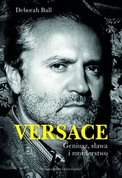 Versace. Geniusz sława i morderstwo - Deborah Ball