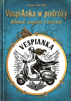 VespiAnka w podróży. Blond, wojaże i wiraże - Anna Stuchly