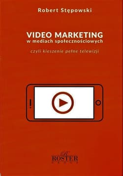 Video marketing w mediach społecznościowych - Robert Stępowski