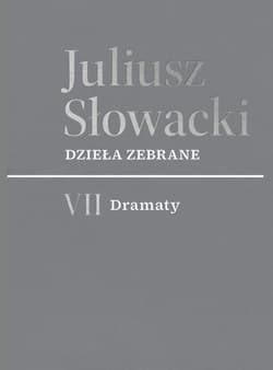 VII Dramaty. Juliusz Słowacki. Dzieła zebrane - Juliusz Słowacki