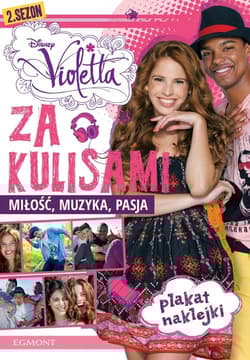 Violetta Za kulisami Miłość, muzyka, pasja