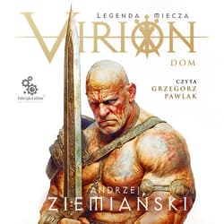 Virion. Legenda miecza. Tom 3. Dom - audiobook - Andrzej  Ziemiański