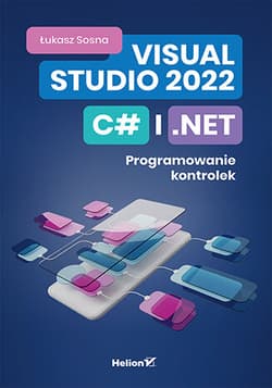 Visual Studio 2022, C# i .NET. Programowanie kontrolek - Łukasz Sosna