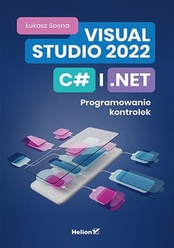 Visual Studio 2022, C# i .NET. Programowanie kontrolek - Łukasz Sosna
