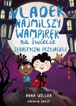 Vladek najmilszy wampirek na świecie Tom 2 Zębastyczni przyjaciele - Anna Wilson