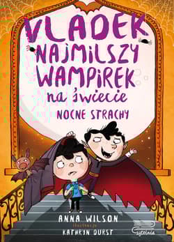 Vladek najmilszy wampirek na świecie Tom 3 Nocne strachy