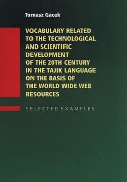Vocabulary Related to the Technological and Scientific Development of the 20th century in the Tajik Language on the Basis of the World Wide Web - Tomasz Gacek