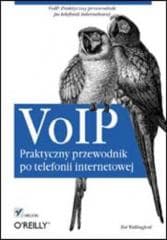 VoIP. Praktyczny przewodnik po telefonii... - Theodore Wallingford