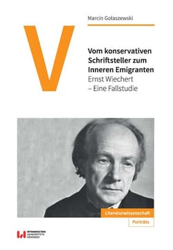 Vom konservativen Schriftsteller zum Inneren Emigranten Ernst Wiechert - Eine Fallstudie - Marcin Gołaszewski