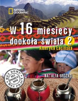 W 16 miesięcy dookoła świata 2 Ameryka Łacińska - Natalia Brożko